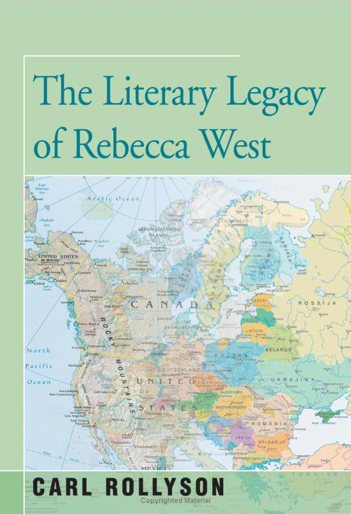 Carl Rollyson - The Literary Legacy of Rebeccca West